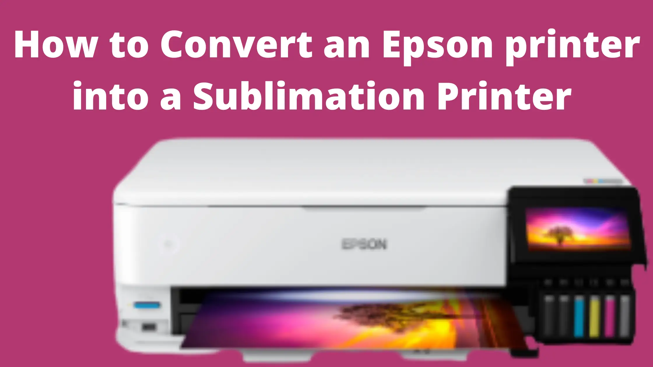 convert an epson printer into a sublimation printer