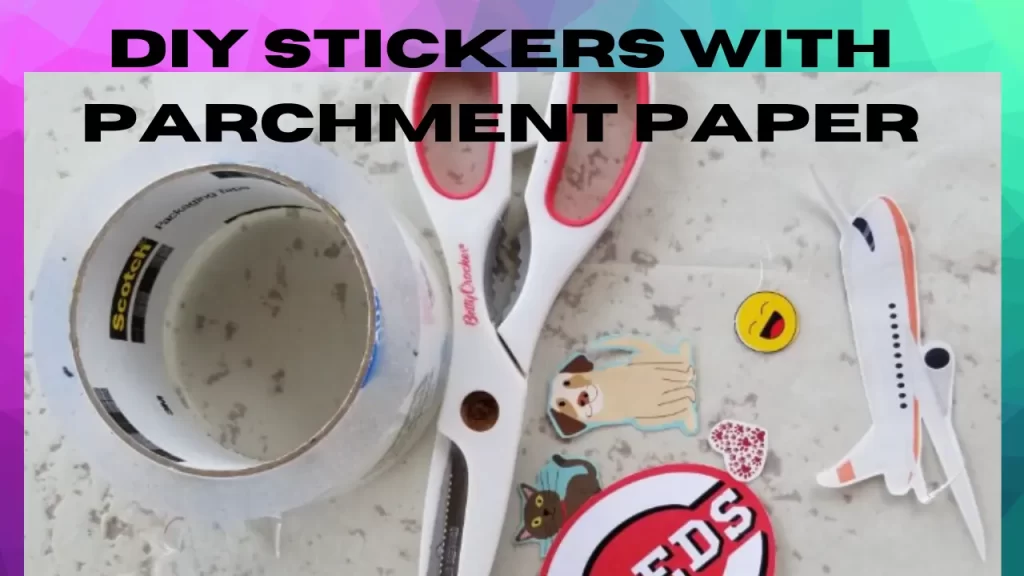 DIY Stickers with parchement paper