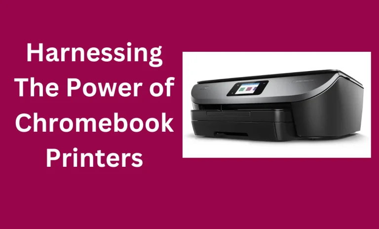 Harnessing The Power of Chromebook Printers