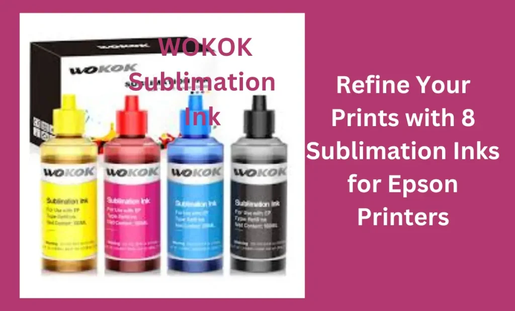 Refine Your Prints with 8 Sublimation Inks for Epson Printers