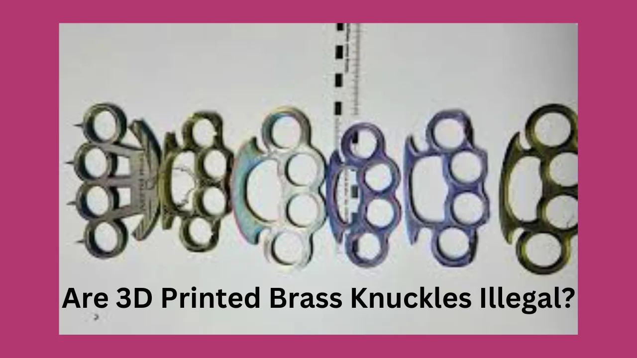 Are 3D Printed Brass Knuckles Illegal?