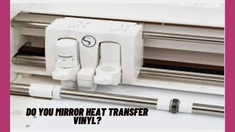 Do You Mirror Heat Transfer Vinyl? 