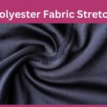 Is Polyester Fabric Stretchy?