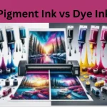 Pigment Ink vs Dye Ink